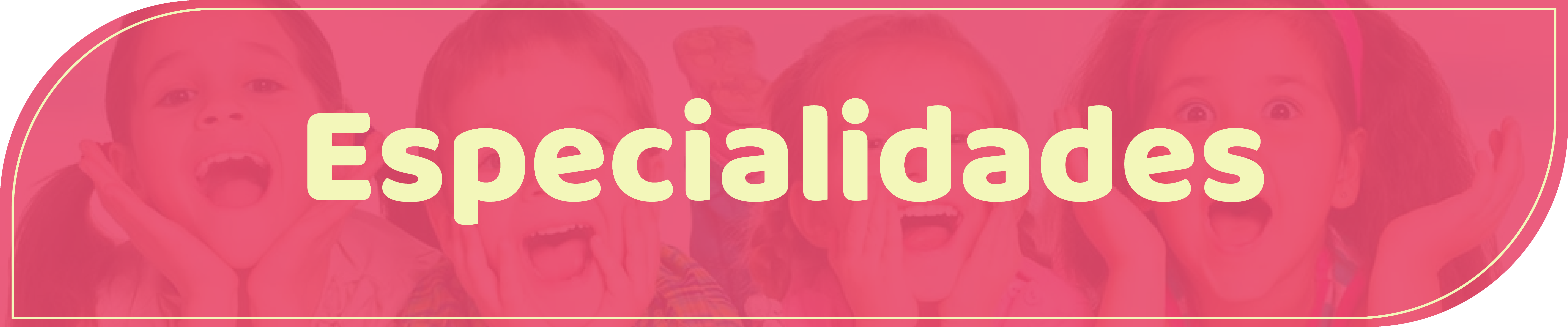 Banner com fundo rosa, escrito "Especialiades",